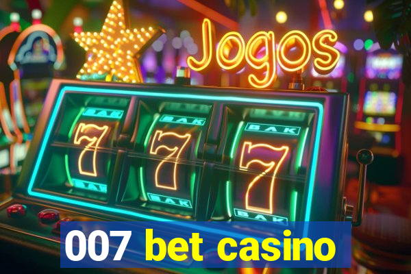 007 bet casino